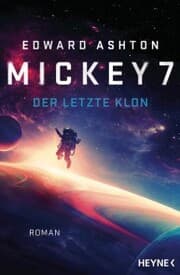 Cover von Mickey 7 - Der letzte Klon