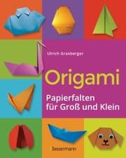 Cover von Origami. Papierfalten für Groß und Klein. Die einfachste Art zu Basteln. Tiere, Blumen, Papierflieger, Himmel & Hölle, Fingerpuppen u.v.m.