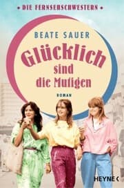 Cover von Glücklich sind die Mutigen