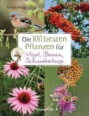 Cover von Die 100 besten Pflanzen für Vögel, Bienen, Schmetterlinge