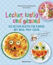 Cover von Lecker, lustig und gesund. Die besten Rezepte für Kinder mit Meal-Prep-Ideen. Wird garantiert gegessen