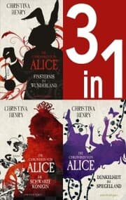 Cover von Die Chroniken von Alice Band 1-3: Finsternis im Wunderland / Die Schwarze Königin / Dunkelheit im Spiegelland (3in1-Bundle)