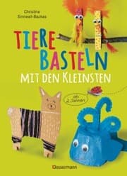 Cover von Tiere basteln mit den Kleinsten. Für Kinder von 2 bis 6 Jahren