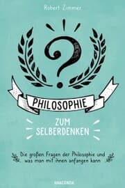 Cover von Philosophie zum Selberdenken. Denksportaufgaben zum Erkenntnisgewinn