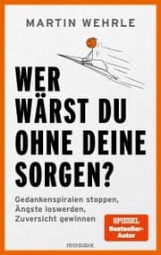 Cover von Wer wärst du ohne deine Sorgen?