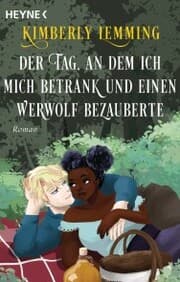 Cover von Der Tag, an dem ich mich betrank und einen Werwolf bezauberte