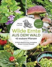 Cover von Wilde Ernte aus dem Wald - 40 essbare Pflanzen - einfache Bestimmung, kompaktes Wissen und leckere Rezepte