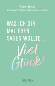 Cover von Was ich dir mal eben sagen wollte: Viel Glück!