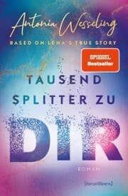 Cover von Tausend Splitter zu dir - Based on Lena's True Story