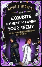 Cover von The Exquisite Torment of Loving Your Enemy - Wie man seinem Erzfeind (hoffentlich) das Leben rettet