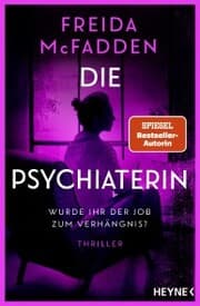 Cover von Die Psychiaterin - Wurde ihr der Job zum Verhängnis?