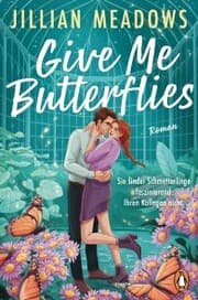 Cover von Give Me Butterflies. Sie erforscht Schmetterlinge, er die Sterne. Für ihre Anziehung gibt es keine wissenschaftliche Erklärung