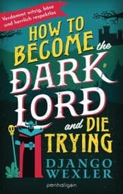 Cover von How to Become the Dark Lord and Die Trying