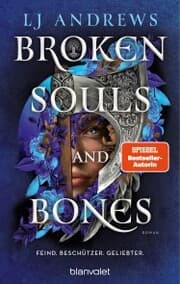Cover von Broken Souls and Bones - Feind. Beschützer. Geliebter.