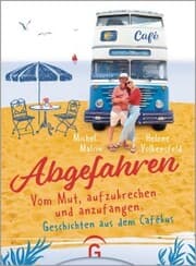 Cover von Abgefahren. Vom Mut, aufzubrechen und anzufangen
