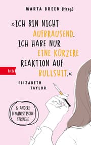 Cover von »Ich bin nicht aufbrausend. Ich habe nur eine kürzere Reaktion auf Bullshit.« Elizabeth Taylor