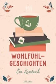 Cover von Wohlfühlgeschichten. Ein Lesebuch