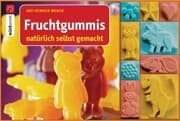Cover von Fruchtgummis natürlich selbst gemacht