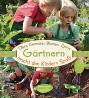 Cover von Obst, Gemüse, Blumen, Gras - Gärtnern macht den Kindern Spaß