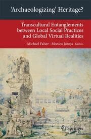 Cover von 'Archaeologizing' Heritage? Transcultural Entanglements between Local Social Practices and Global Virtual Realities