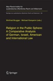 Cover von Religion in the Public Sphere: A Comparative Analysis of German, Israeli, American and International Law