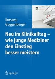 Cover von Neu im Klinikalltag - wie junge Mediziner den Einstieg besser meistern