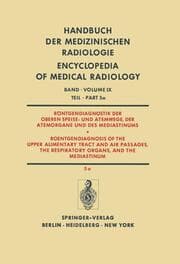 Cover von Röntgendiagnostik der Oberen Speise- und Atemwege, der Atemorgane und des Mediastinums Teil 5a / Roentgendiagnosis of the Upper Alimentary Tract and Air Passages, the Respiratory Organs, and the Mediastinum Part 5a