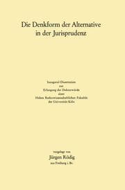 Cover von Die Denkform der Alternative in der Jurisprudenz