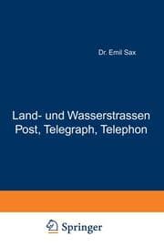 Cover von Land- und Wasserstrassen Post, Telegraph, Telephon