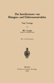 Cover von Die Interferenzen von Röntgen- und Elektronenstrahlen