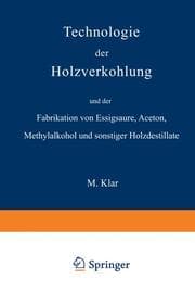 Cover von Technologie der Holzverkohlung und der Fabrikation von Essigsäure, Aceton, Methylalkohol und sonstiger Holzdestillate