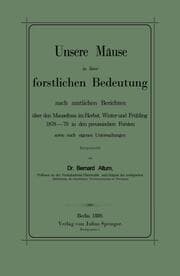 Cover von Unsere Mäuse in ihrer forstlichen Bedeutung nach amtlichen Berichten über den Mausefrass im Herbst, Winter und Frühling 1878-79 in den preussischen Forsten sowie nach eigenen Untersuchungen dargestellt