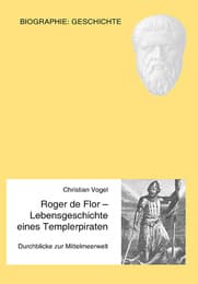 Cover von Roger de Flor - Lebensgeschichte eines Templerpiraten