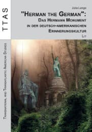 Cover von 'Herman the German': Das Hermann Monument in der deutsch-amerikanischen Erinnerungskultur
