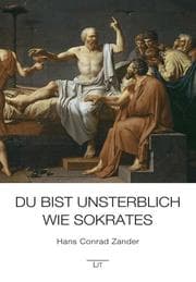 Cover von Du bist unsterblich wie Sokrates