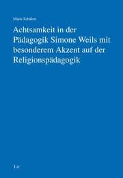 Cover von Achtsamkeit in der Pädagogik Simone Weils mit besonderem Akzent auf der Religionspädagogik