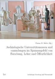 Cover von Archäologische Universitätsmuseen und -sammlungen im Spannungsfeld von Forschung, Lehre und Öffentlichkeit