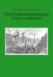 Cover von Die Kriminalanthropologie Cesare Lombrosos.Vom 19.Jahrhundert zur aktuellen strafrechtsphilosophischen Debatte