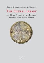 Cover von The Silver Library of Duke Albrecht of Prussia and his wife Anna Maria