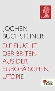Cover von Die Flucht der Briten aus der europäischen Utopie