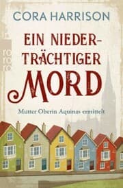 Cover von Ein niederträchtiger Mord. Mutter Oberin Aquinas ermittelt