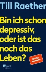 Cover von Bin ich schon depressiv, oder ist das noch das Leben?