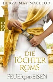 Cover von Die Töchter Roms: Feuer und Eisen