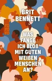 Cover von Was fange ich bloß mit guten weißen Menschen an?