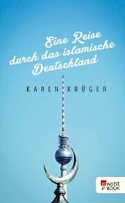 Cover von Eine Reise durch das islamische Deutschland
