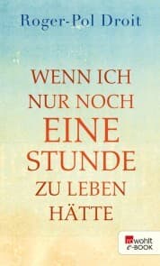 Cover von Wenn ich nur noch eine Stunde zu leben hätte