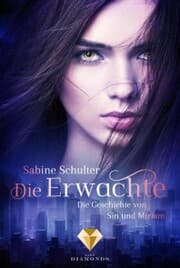 Cover von Die Erwachte (Die Geschichte von Sin und Miriam 1)