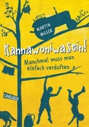 Cover von Kannawoniwasein 1: Kannawoniwasein! Manchmal muss man einfach verduften