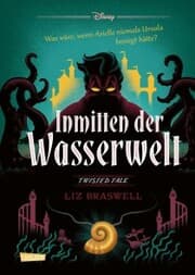 Cover von Disney. Twisted Tales: Inmitten der Wasserwelt (Arielle)