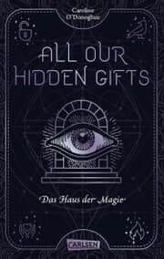 Cover von All Our Hidden Gifts - Das Haus der Magie (All Our Hidden Gifts 3)